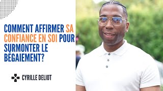 comment affirmer sa Confiance en soi pour surmonter le Bégaiement [upl. by Idak754]