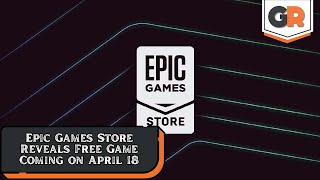 Epic Games Store Reveals Free Game Coming on April 18 [upl. by Kenward]