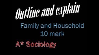 A Sociology Decoding the 10 mark outline and explain  Family and household [upl. by Sairu976]