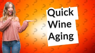 Can wine aging be accelerated [upl. by Annaitsirhc]