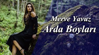 Merve Yavuz  Arda Boyları [upl. by Gene]