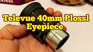 Amazing Televue 40mm Plossl Eyepiece [upl. by Ettellocin]