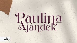 PAULINA – Ajándék  Official Lyric Video [upl. by Other621]