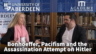 Bonhoeffer Pacifism and the Assassination Attempt on Hitler  University of Aberdeen [upl. by Nnayr]