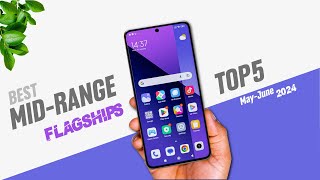 Best Mid Range Flagship Phones 🔥 2024 TOP 5 midrangephone may June [upl. by Anirbes]