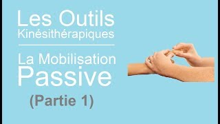 les outils kinésithérapiques 02  La mobilisation passive Partie 1 [upl. by Ettenirt]