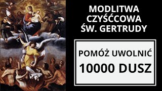 Modlitwa czyśćcowa  Św Gertruda  Uwolnij 10 000 Dusz  Modlitwa Za Dusze W Czyśćcu Cierpiące [upl. by Meeks]