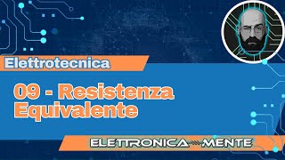 Elettrotecnica 20  09  Resistenza Equivalente [upl. by Negris]