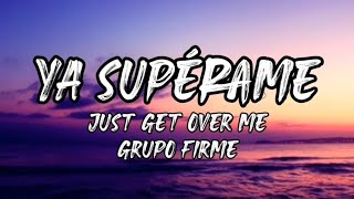 Ya Supérame  Grupo Firme LetraEnglish Lyrics [upl. by Munroe]