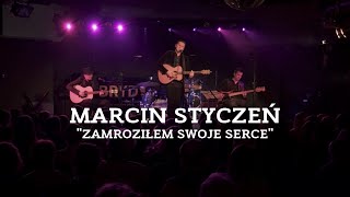 Marcin Styczeń  Zamroziłem swoje serce live [upl. by Martella]