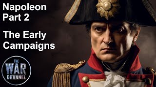 Napoleon the man who would rule Europe  Part 2  The Early Campaigns [upl. by Rebmat]