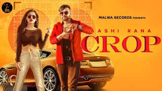 CROP Full Video  Aashi Rana  Raavi  Jassi  Punjabi Song 2019 [upl. by Ribak]