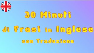 30 minuti di frasi in Inglese con traduzione Italiano [upl. by Roach]