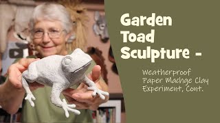 Garden Toad Made with Weatherproof Paper Mache Clay [upl. by Eatnom]