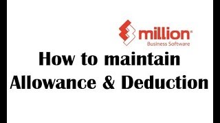 Payroll Tutorial 3 How to maintain Allowance amp Deduction in Million Software [upl. by Yonina]