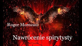 Nawrócenie spirytysty cz 2  Roger Morneau Lektor PL [upl. by Oiramed744]