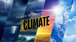 Climate  Class 9  Geography  Chapter 4  NCERT [upl. by Akimot]