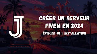 Tuto 1  CRÉER un SERVEUR FiveM en 2024  Guide Complet avec ESX Legacy [upl. by Jaye868]