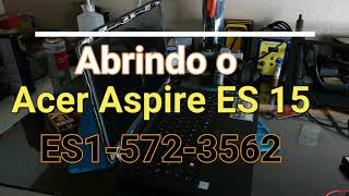 Abrindo o Acer Aspire ES15723562 fazendo a limpeza no dissipador [upl. by Naleag]