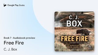 Free Fire by C J Box · Audiobook preview [upl. by Auqenes6]