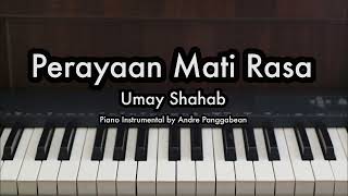 Perayaan Mati Rasa  Umay Shahab  Piano Karaoke by Andre Panggabean [upl. by Park]