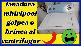 MI LAVADORA WHIRLPOOL🔥 GOLPEA 💥 BRINCA 💢 SACUDE AL CENTRIFUGAR O EXPRIMIR  CAMBIO AMORTIGUADORES [upl. by Dud390]