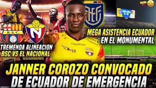 JANNER COROZO CONVOCADO de EMERGENCIA con ECUADOR 11 TITULAR BARCELONA VS EL NACIONAL MONUMENTAL [upl. by Daphene171]