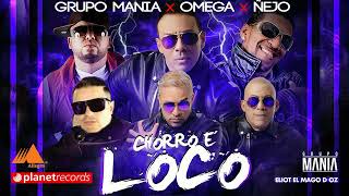 GRUPO MANIA ❌ OMEGA ❌ ÑEJO  Chorro E Loco Official Audio [upl. by Eshelman424]