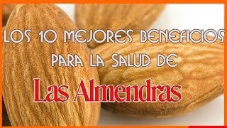 Los 10 Mejores Beneficios Para La Salud De Las Almendras [upl. by Retsila]