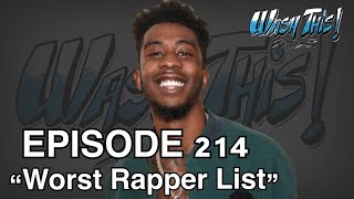 WASH THIS Ep214  quotWorst Rapper Listquot [upl. by Balliett]