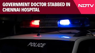 Chennai Doctor Stabbed  Doctor Stabbed 7 Times By Patients Son In Chennai Hospital [upl. by Suivatna]