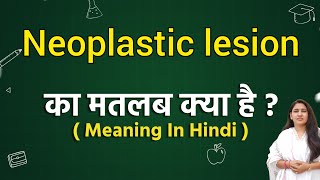 Neoplastic lesion meaning in hindi  Neoplastic lesion ka matlab kya hota hai  Word meaning [upl. by Marianna960]