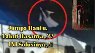 Jumpa Hantu Takut  INI Solusinya [upl. by Cerys791]