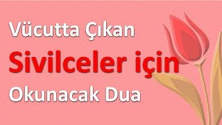 Vücutta Çıkan Sivilceler için Okunacak Dua [upl. by Aerbua782]