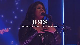 Faith City Music Jesus  Ft Kim Burrell [upl. by Hacker]