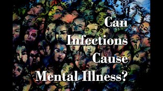 The Role of Infections in Mental Illness podcast replay [upl. by Novyad375]