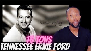 TENNESSEE ERNIE FORDS 16 TONS MY FIRST TIME HEARING and REACTING TO THIS ICONIC TINE [upl. by Huba]