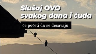 SLUŠAJ OVO SVAKOG DANA I ČUDA ĆE POČETI DA TI SE DEŠAVAJU OTVORI SVOJE SRCE ZA ČUDA 💥🙏 [upl. by Nalyt297]