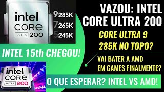 VAZOU INTEL CORE 200 ULTRA  ARROW LAKES  DE VOLTA AO TOPO  COMO FICA INTEL vs AMD EM GAMES [upl. by Schwerin]