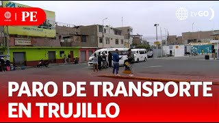 Situación por el paro de transportistas en Trujillo  Primera Edición  Noticias Perú [upl. by Kori]