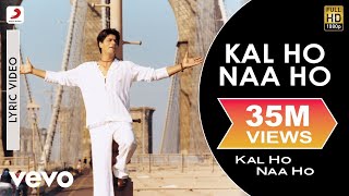 Kal Ho Naa Ho Lyric Video  Title TrackShah Rukh KhanSaif AliPreitySonu NigamKaran J [upl. by Oivat]