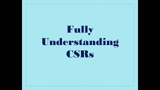 Fully Understanding CSRs [upl. by Aniraad841]