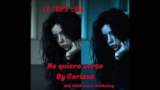 LA TROPA LOCA NO QUIERO VERTE BY CORIANT UMG Aldi 2000 Music Publishing [upl. by Wilinski265]