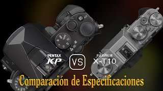 Pentax KP vs Fujifilm XT10 Una Comparación de Especificaciones [upl. by Ymerej]