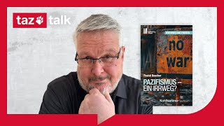 Pazifismus  ein Irrweg  taz Talk mit Pascal Beucker [upl. by Imit196]