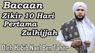 Bacaan Zikir 10 Hari Pertama Bulan Zulhijjah  Habib Nael Ben Taher [upl. by Yeliak]