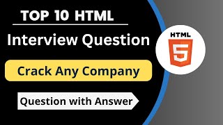 Top 10 HTML Interview Question  Question With Answers  Most Asked Question HTML Interview [upl. by Ecirual]