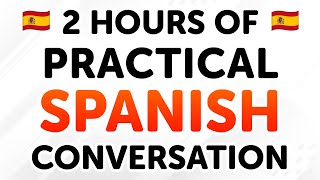 2 Hours of Practical Spanish Conversation Dialogues From Beginner to Intermediate Levels [upl. by Amsaj]