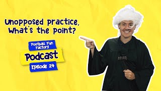 Unopposed practice whats the point  The Football Fun Factory podcast [upl. by Edwine21]