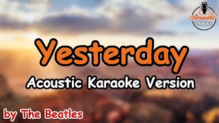 Yesterday  The Beatles Acoustic Karaoke Version [upl. by Pollack196]